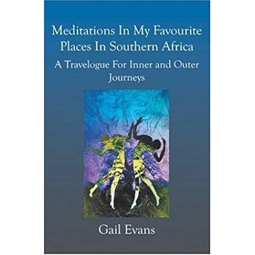 Meditations In My Favourite Places In Southern Africa