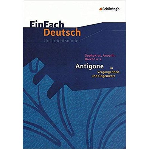 Antigone In Vergangenheit Und Gegenwart. Einfach Deutsch Unterrichtsmodelle