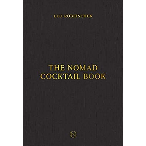 The Nomad Cocktail Book: [A Cocktail Recipe Book]