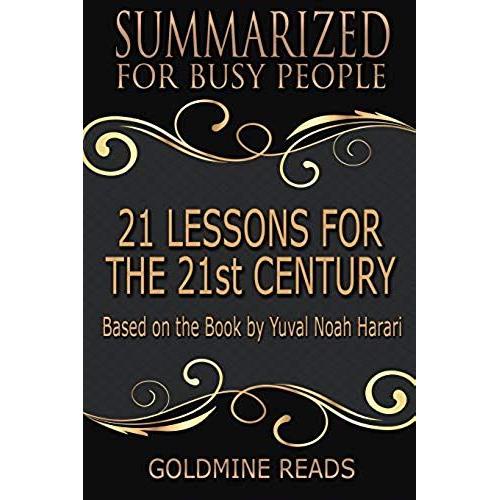 21 Lessons For The 21st Century - Summarized For Busy People: Based On The Book By Yuval Noah Harari