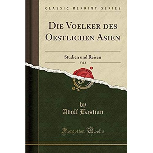 Bastian, A: Voelker Des Oestlichen Asien, Vol. 5