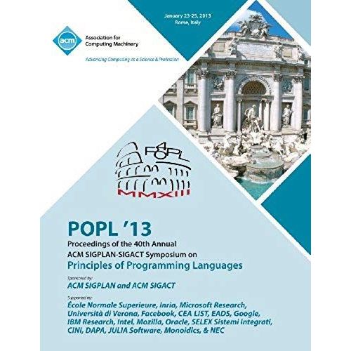 Popl 13 Proceedings Of The 40th Annual Acm Sigplan-Sigact Symposium On Principles Of Programming Languages