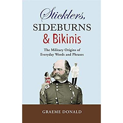 Sticklers, Sideburns & Bikinis: The Military Origins Of Everyday Words And Phrases