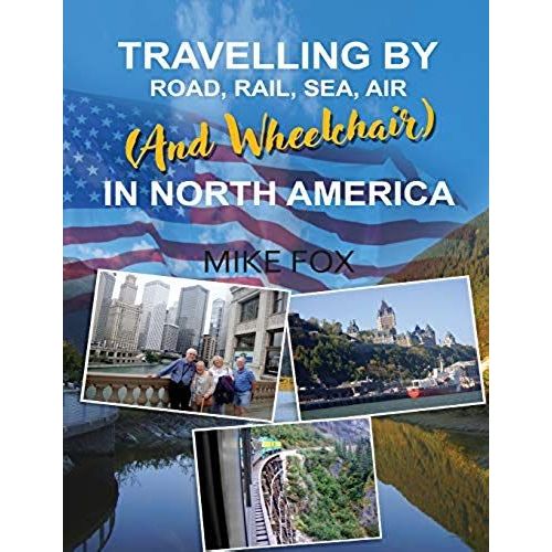 Travelling By Road, Rail, Sea, Air (And Wheelchair) In North America