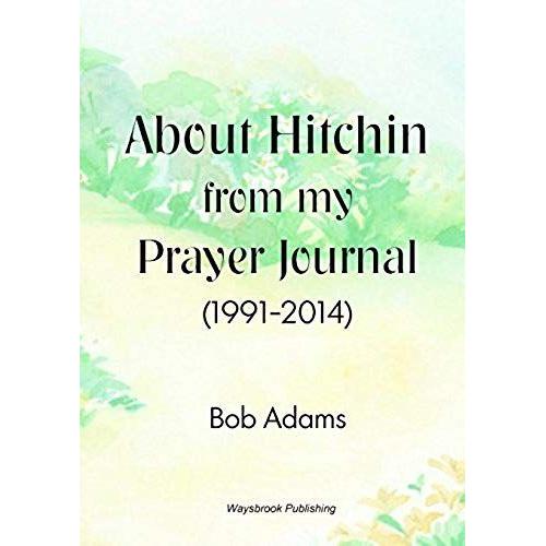 About Hitchin From My Prayer Journal (1991-2014)