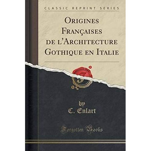 Enlart, C: Origines Françaises De L'architecture Gothique En