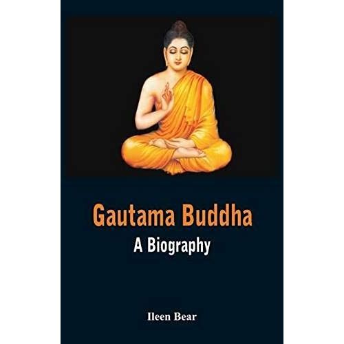 Gautama Buddha - A Biography