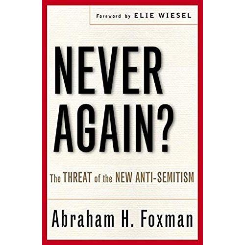 Never Again?: The Threat Of The New Anti-Semitism
