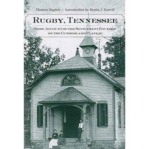 Rugby, Tennessee: Some Account Of The Settlement Founded On The Cumberland Plateau