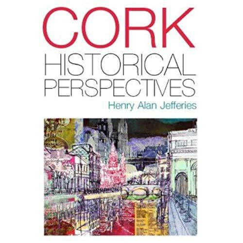 Cork City: Perspectives Of An Urban Past