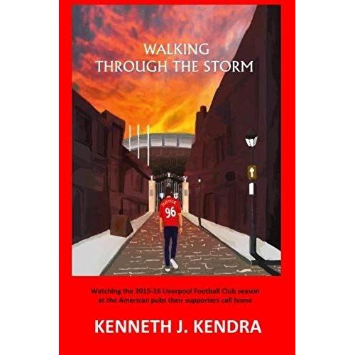 Walking Through The Storm: Watching The 2015-16 Liverpool Football Club Season At The North American Pubs Their Clubs Call Home