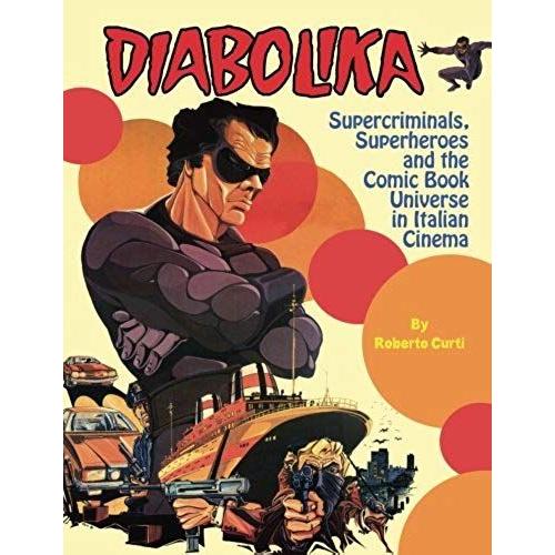 Diabolika Supercriminals, Superheroes And The Comic Book Universe In Italian Cinema