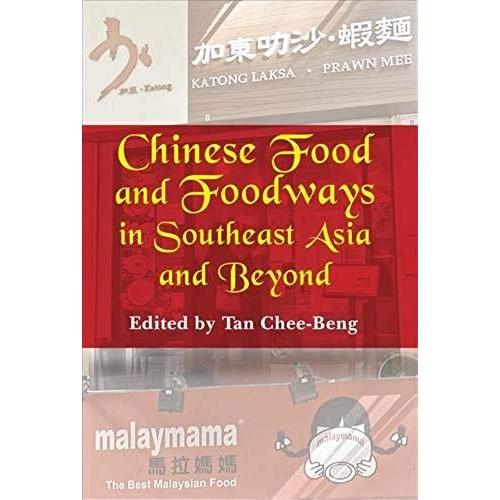 Chinese Food And Foodways In Southeast Asia And Beyond