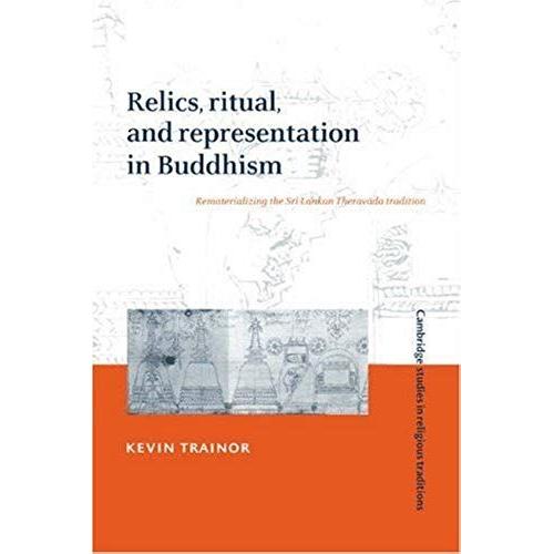 Relics, Ritual, And Representation In Buddhism