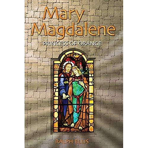 Mary Magdalene, Princess Of Orange: Mary In Provence, France (King Jesus Trilogy)