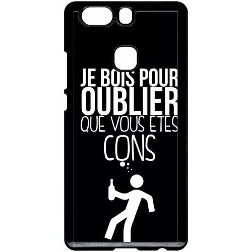 Coque Pour Huawei Ascend P9+ - Je Bois Pour Oublier Que Vous Etes Con 1 - Noir