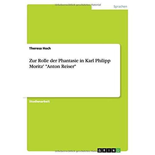 Zur Rolle Der Phantasie In Karl Philipp Moritz' "Anton Reiser