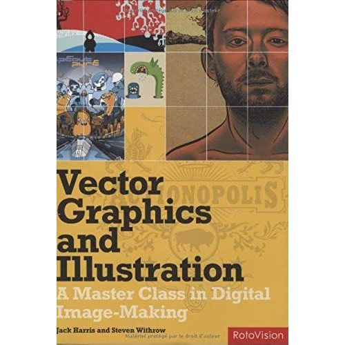Vector Graphics And Illustration: A Master Class In Digital Image-Making