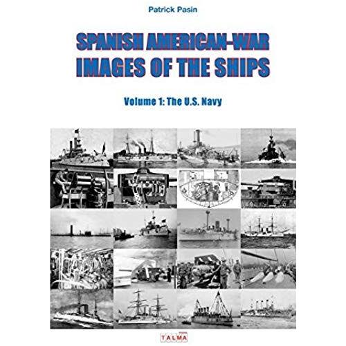 Spanish-American War - Images Of The Ships: Volume 1: The U.S. Navy