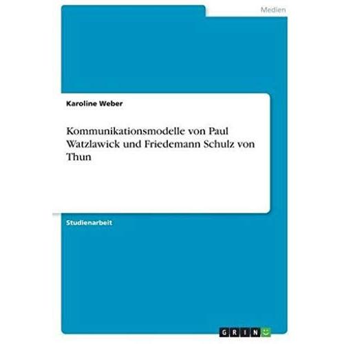 Kommunikationsmodelle Von Paul Watzlawick Und Friedemann Schulz Von Thun