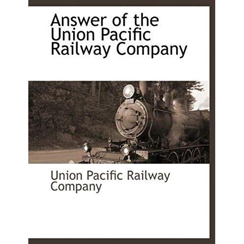 Answer Of The Union Pacific Railway Company