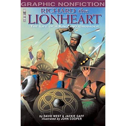 Richard The Lionheart: The Life Of A King And Crusader (Graphic Non-Fiction)