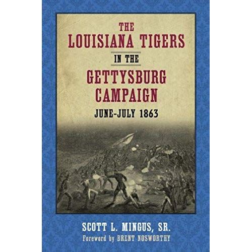 The Louisiana Tigers In The Gettysburg Campaign, June-July 1863
