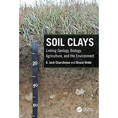 Soil Clays : Linking Geology, Biology, Agriculture, And The Environment