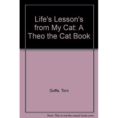 Life's Lesson's From My Cat: A Theo The Cat Book