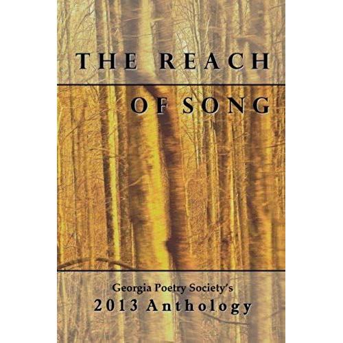 The Reach Of Song: The 2013 Anthology Of The Georgia Poetry Society