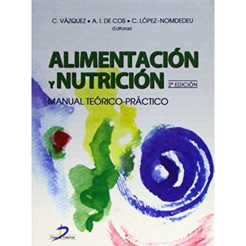 Alimentación Y Nutrición : Manual Teórico Práctico