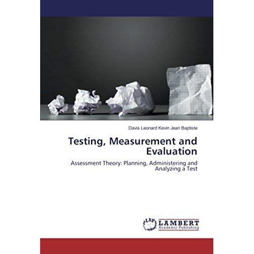 Testing, Measurement And Evaluation: Assessment Theory: Planning, Administering And Analyzing A Test