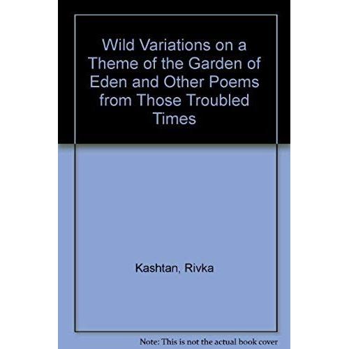 Wild Variations On A Theme Of The Garden Of Eden And Other Poems From Those Troubled Times