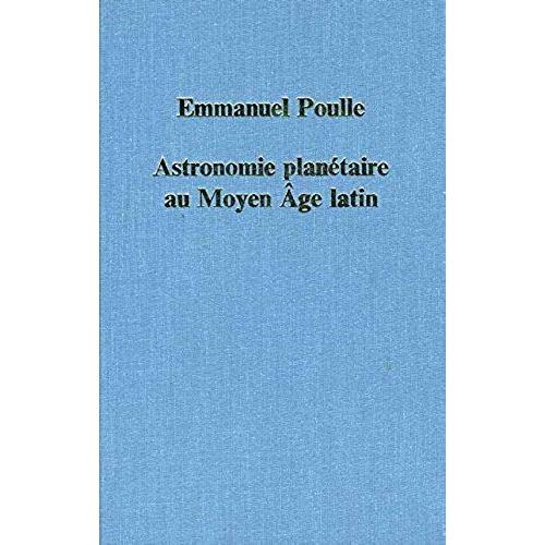 L'astronomie Planetaire Au Moyen Age Latin (Variorum Collected Studies)