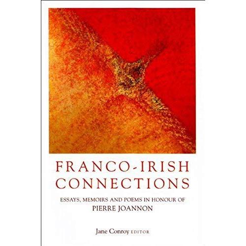 Franco-Irish Connections: Essays, Memoirs And Poems In Honour Of Pierre Joannon