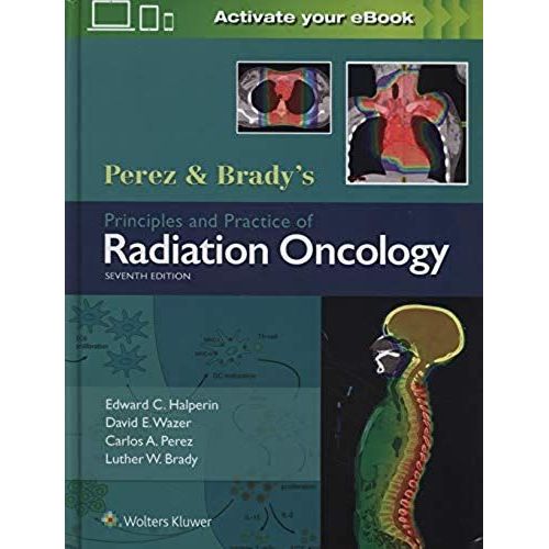 Perez & Brady's Principles And Practice Of Radiation Oncology