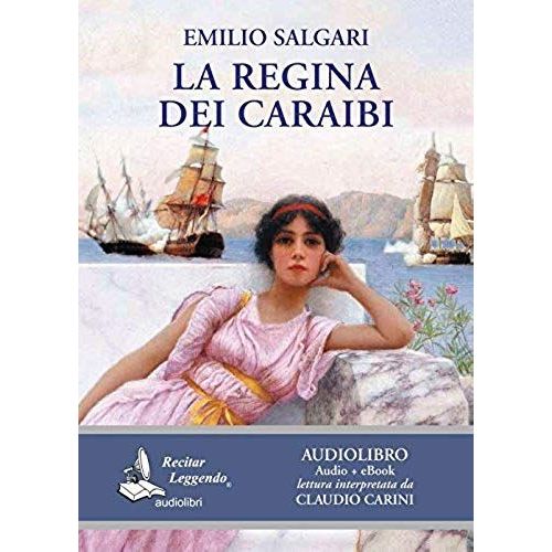 La Regina Dei Caraibi Letto Da Claudio Carini. Audiolibro. Cd Audio Formato Mp3