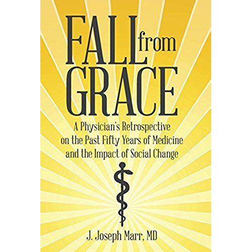 Fall From Grace: A Physician's Retrospective On The Past Fifty Years Of Medicine And The Impact Of Social Change