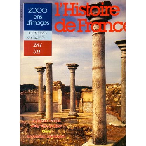 L'histoire De France - 2000 Ans D'images N° 4/84 : La Grande Invasion - Attila - Clovis