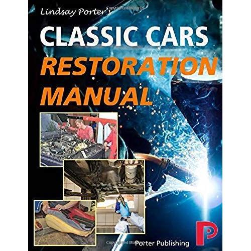 Classic Cars Restoration Manual: Lindsay Porter's