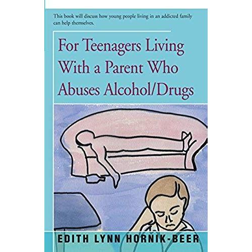 For Teenagers Living With A Parent Who Abuses Alcohol/Drugs