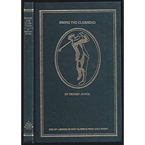 Swing The Clubhead (Golf Digest Classic Series)