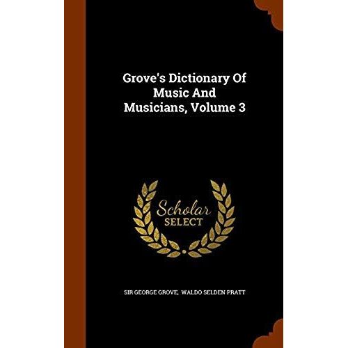 Grove's Dictionary Of Music And Musicians, Volume 3