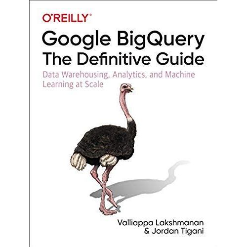 Google Bigquery: The Definitive Guide