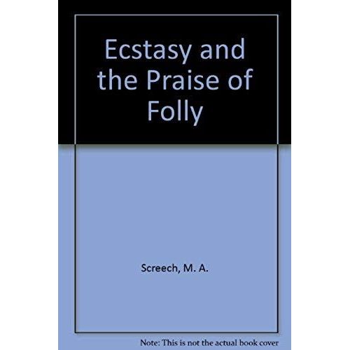 Ecstasy And The Praise Of Folly