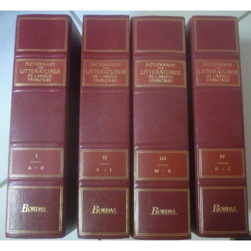 Dictionnaire Des Littératures De Langue Française (Auteurs), Sous La Direction De Jean-Pierre De Beaumarchais, Daniel Couty Et Alain Rey, 4 Gros Volumes Reliés, Bordas, Édition Mise À Jour En 1991