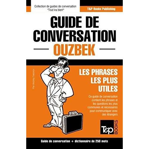 Guide De Conversation Français-Ouzbek Et Mini Dictionnaire De 250 Mots