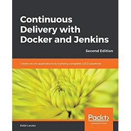 Continuous Delivery with Docker and Jenkins - Second Edition