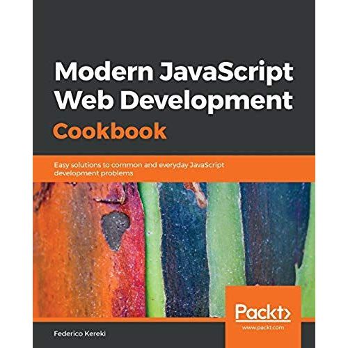 Modern Javascript Web Development Cookbook