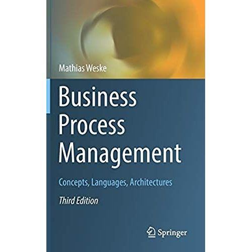 Business Process Management: Concepts, Languages, Architectures